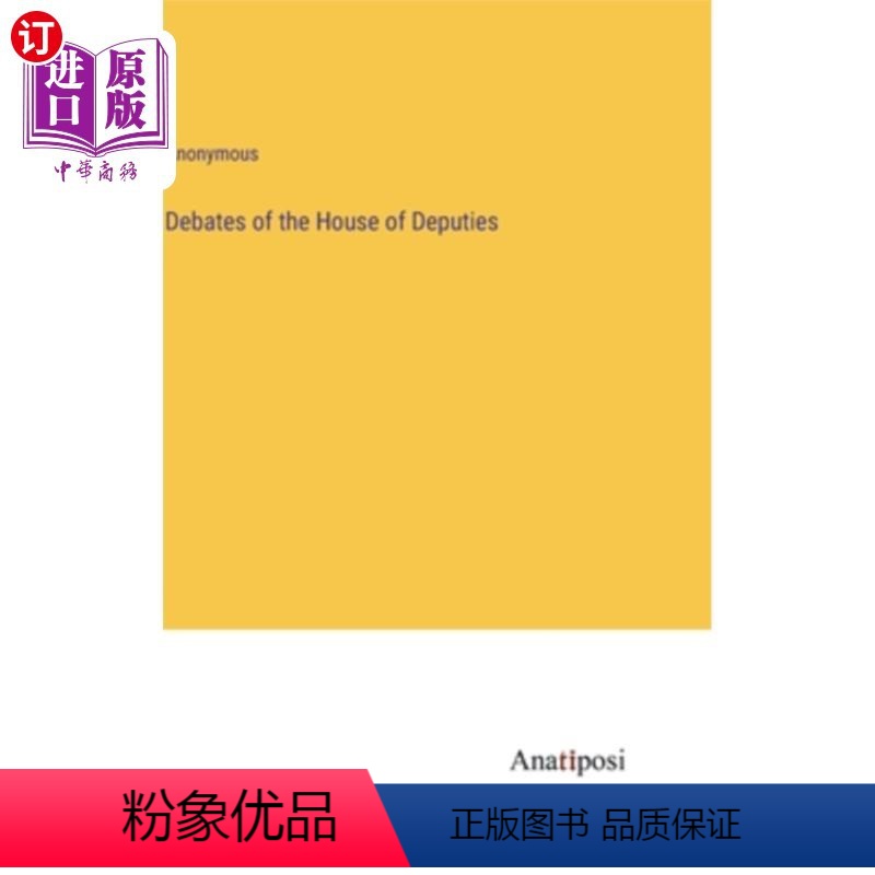 [正版]海外直订Debates of the House of Deputies 众议院的辩论
