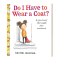 [醉染正版]我必须穿外套吗 英文原版 Do I Have to Wear a Coat 精装绘本 季节认知 英文版 进口